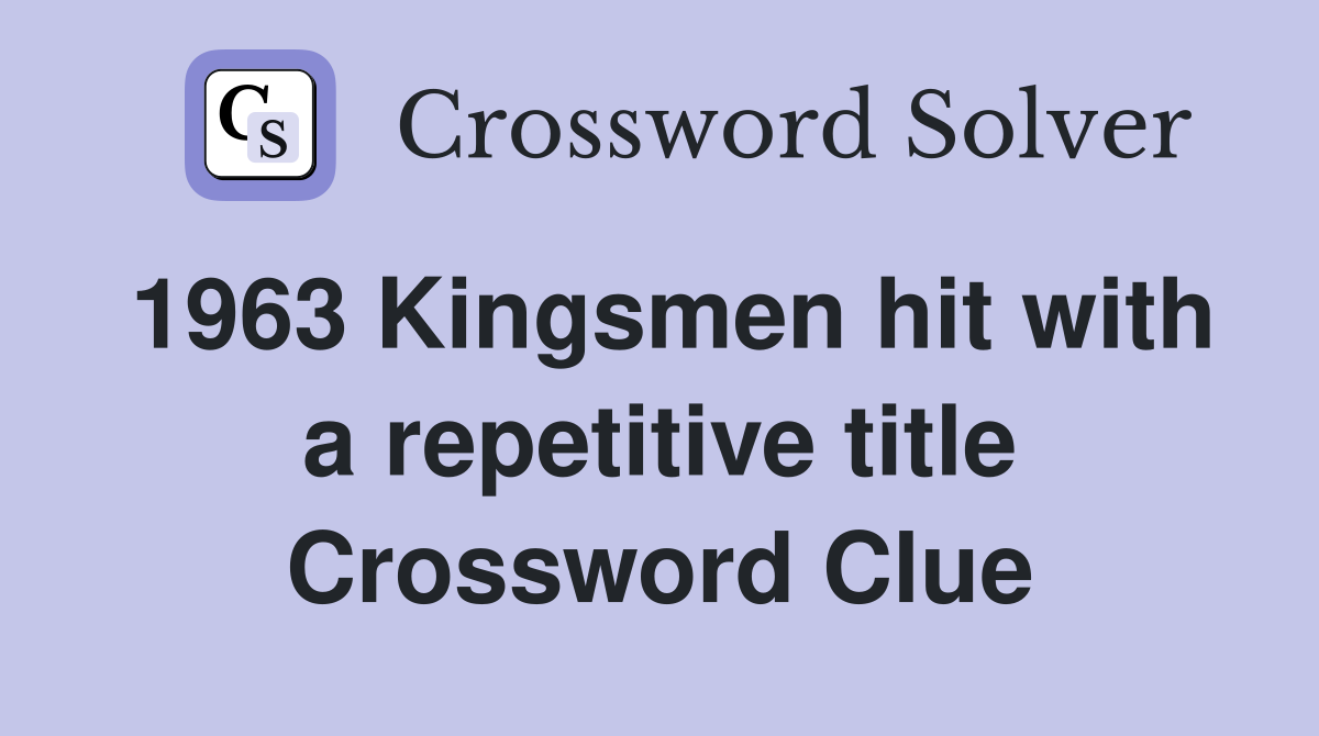 1963 Kingsmen hit with a repetitive title Crossword Clue
