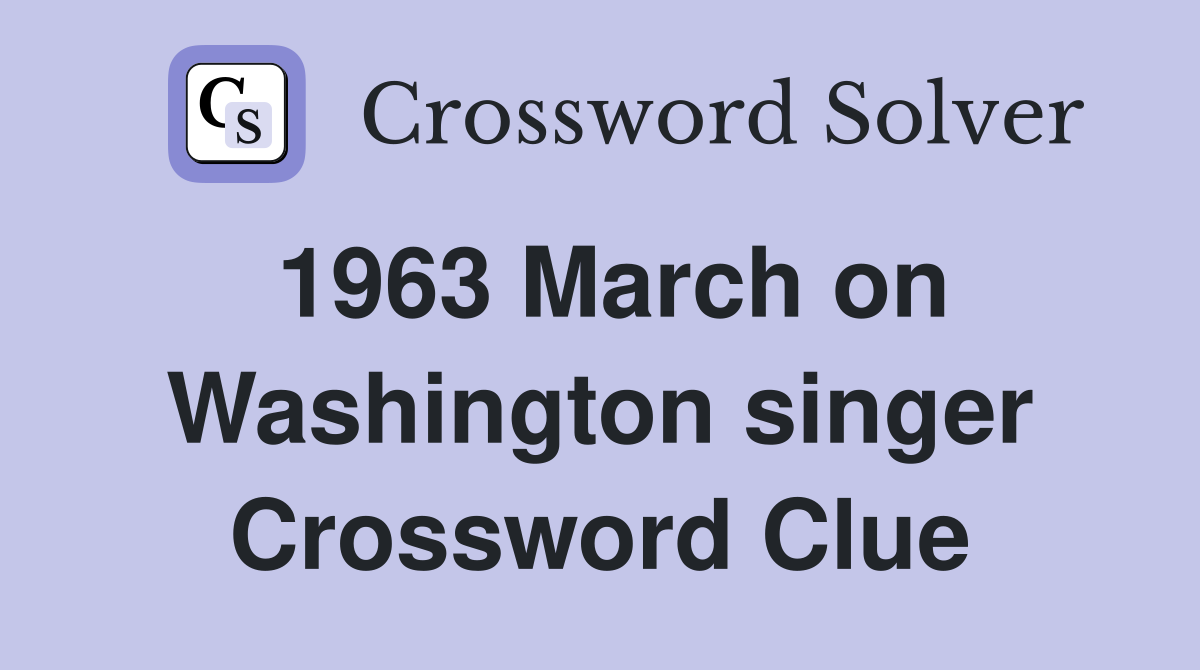 1963 March on Washington singer Crossword Clue