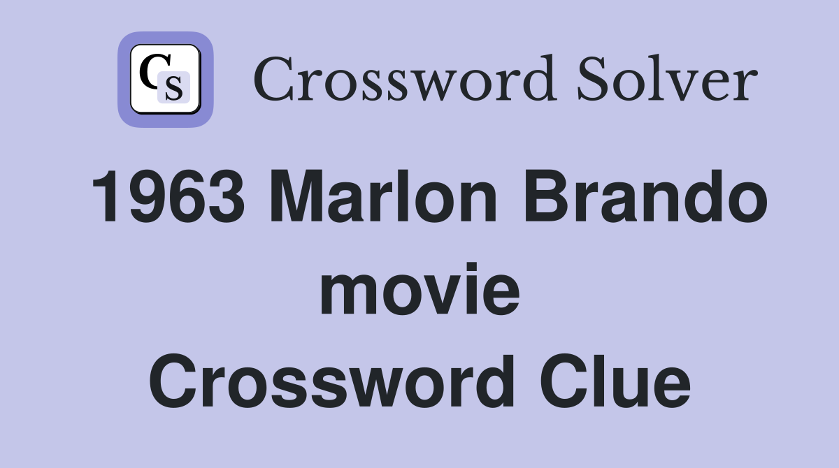 1963 Marlon Brando movie Crossword Clue