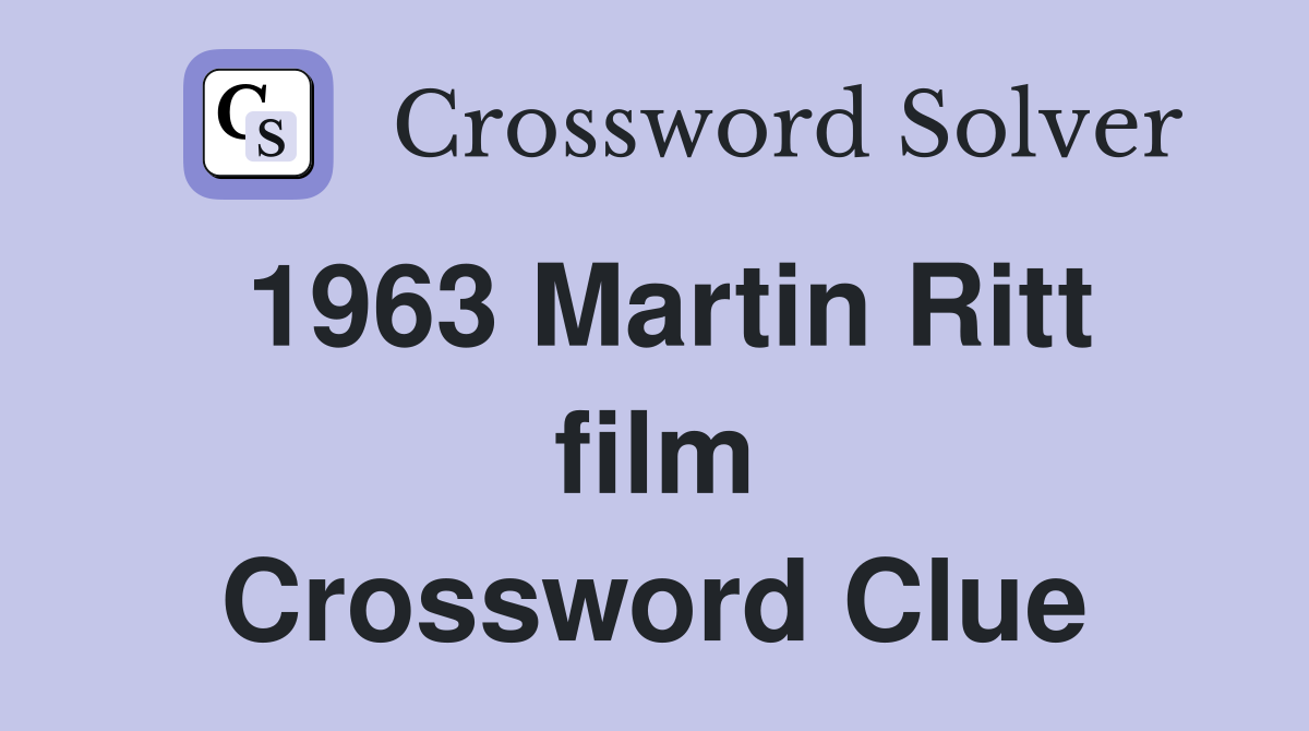 1963 Martin Ritt film Crossword Clue