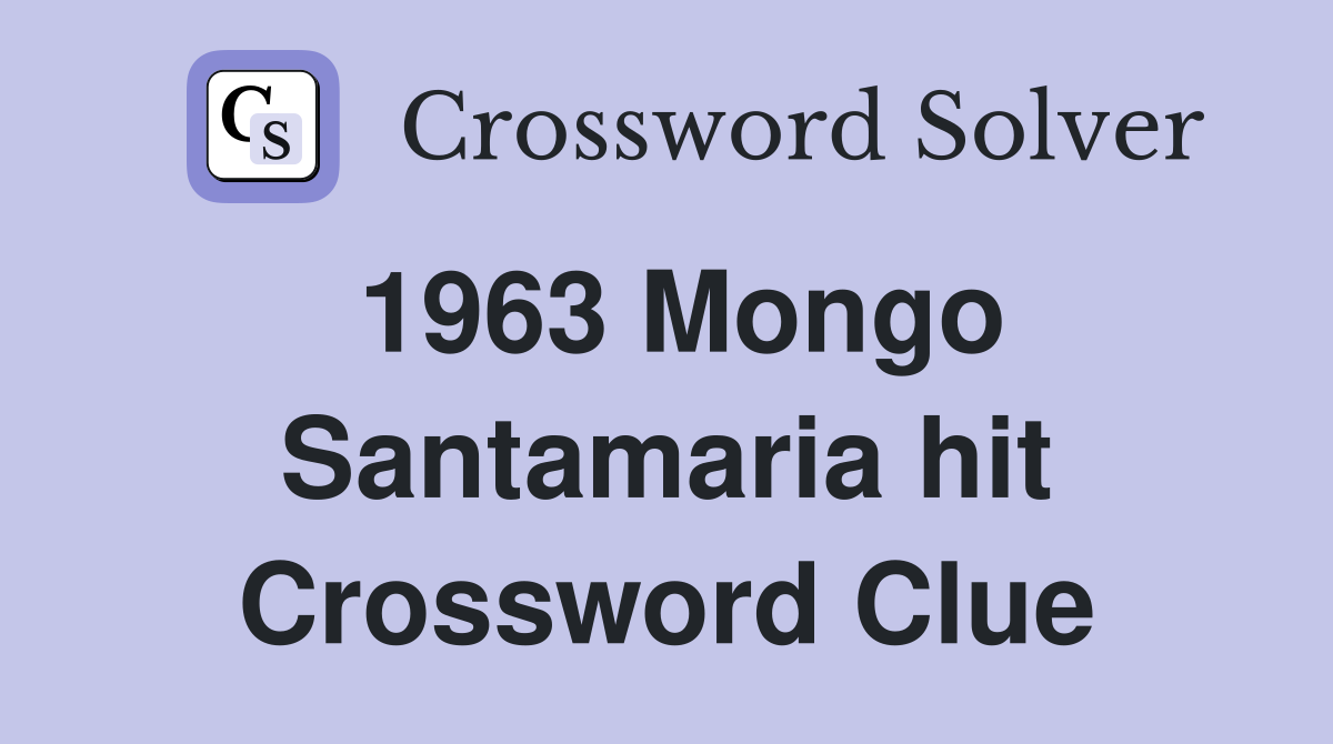 1963 Mongo Santamaria hit Crossword Clue
