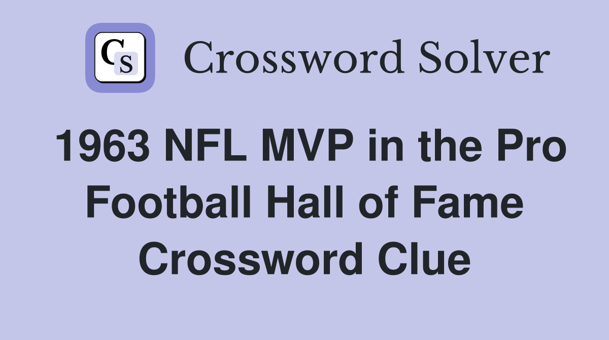 1963 NFL MVP in the Pro Football Hall of Fame Crossword Clue