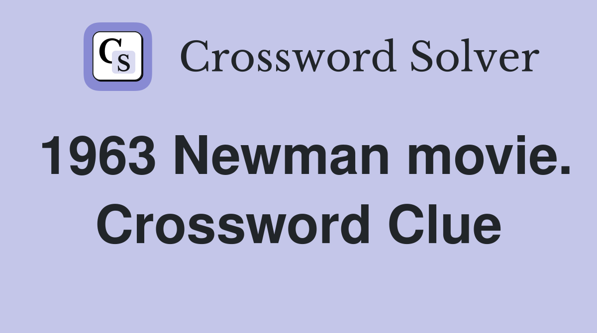 1963 Newman movie. Crossword Clue
