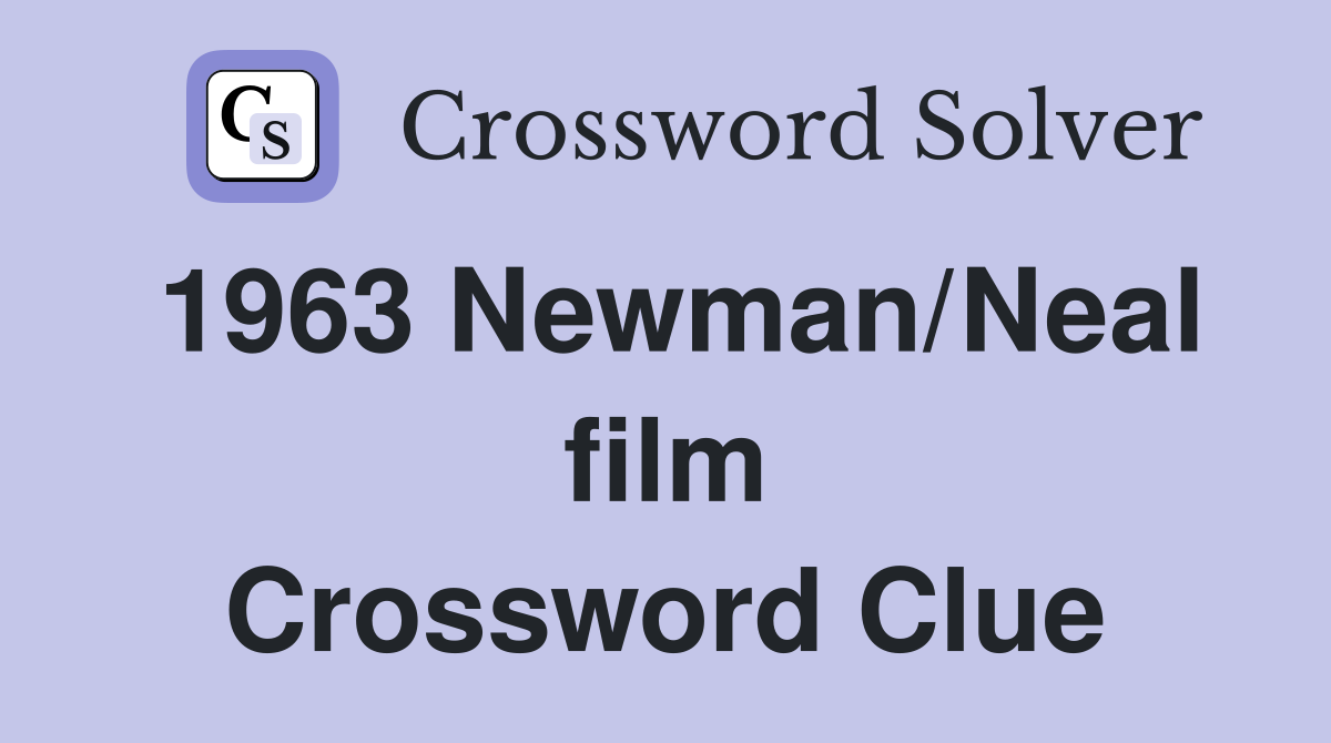 1963 Newman/Neal film Crossword Clue