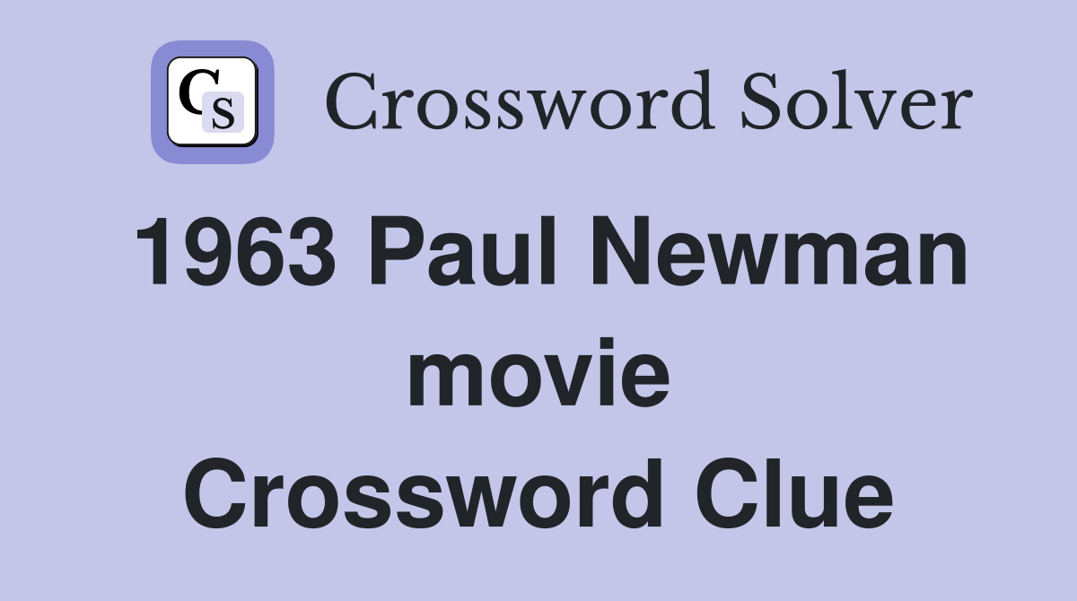 1963 Paul Newman movie Crossword Clue