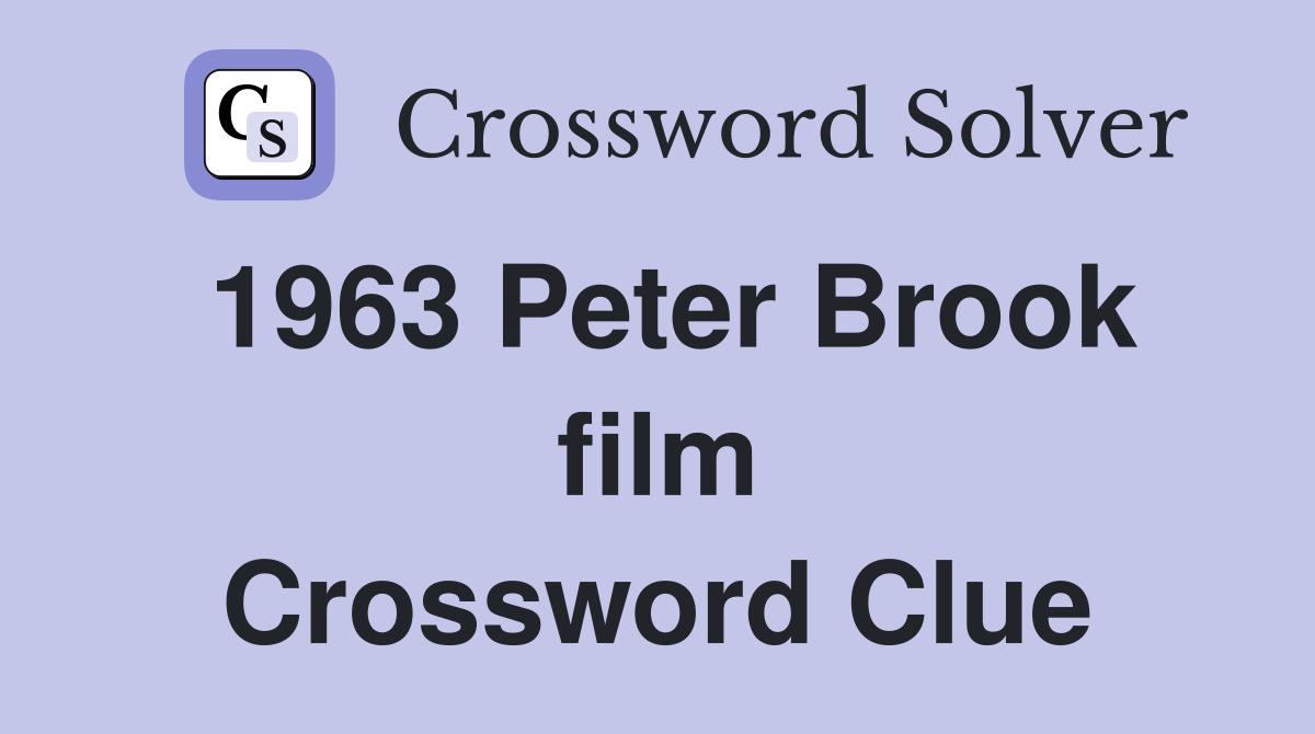 1963 Peter Brook film Crossword Clue
