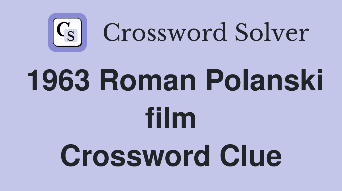 1963 Roman Polanski film Crossword Clue