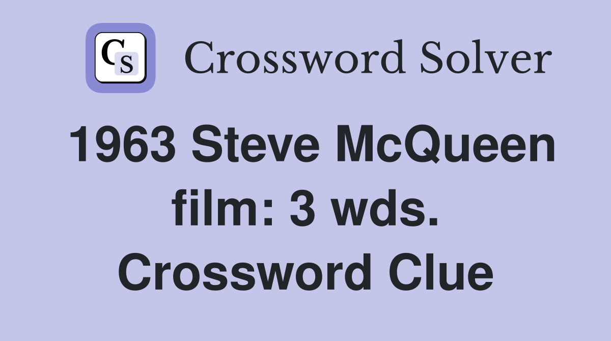 1963 Steve McQueen film: 3 wds. Crossword Clue