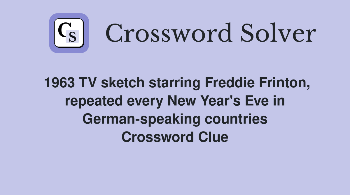 1963 TV sketch starring Freddie Frinton, repeated every New Year's Eve in German-speaking countries Crossword Clue