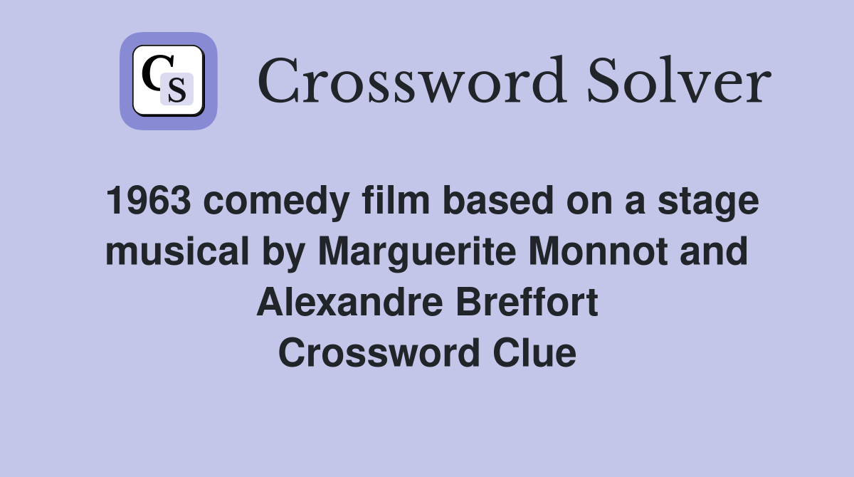 1963 comedy film based on a stage musical by Marguerite Monnot and Alexandre Breffort Crossword Clue