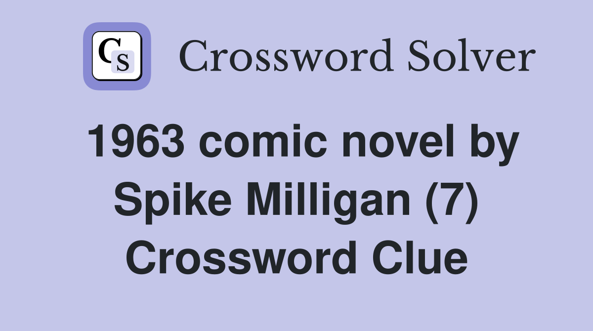 1963 comic novel by Spike Milligan (7) Crossword Clue