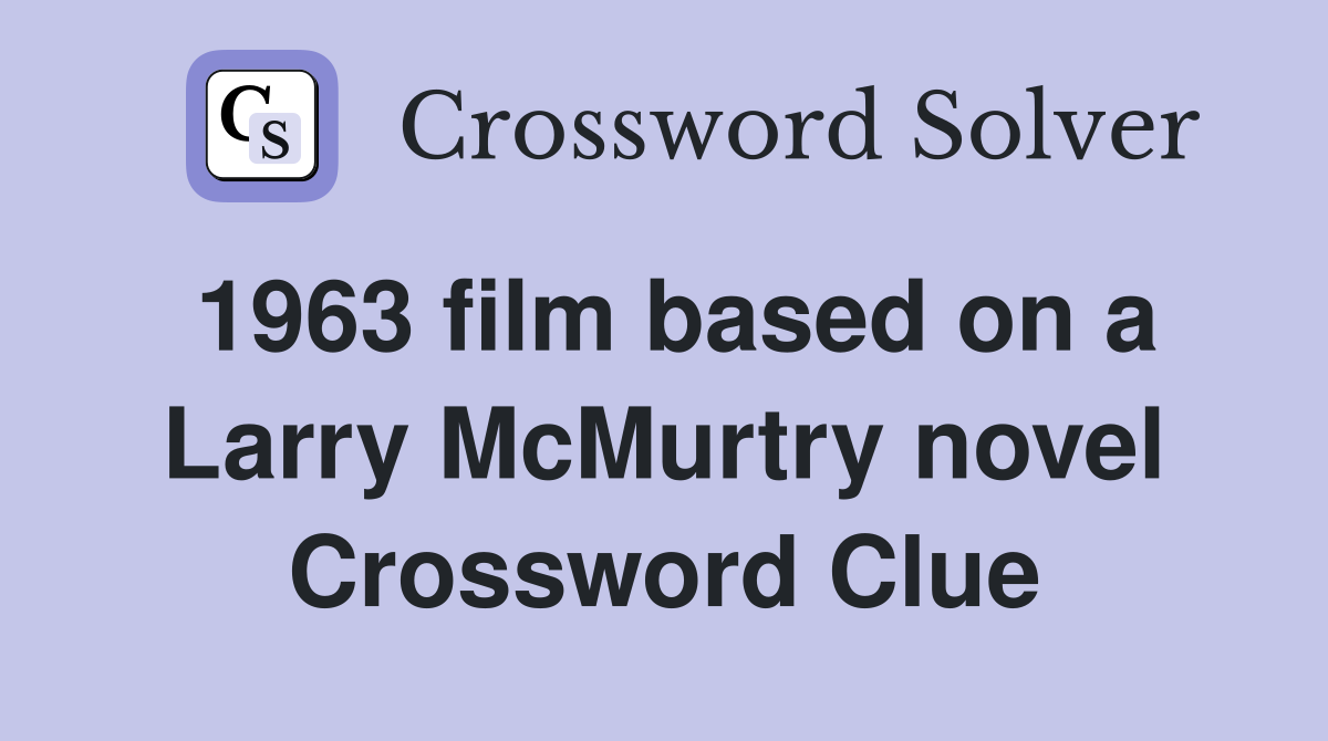 1963 film based on a Larry McMurtry novel Crossword Clue