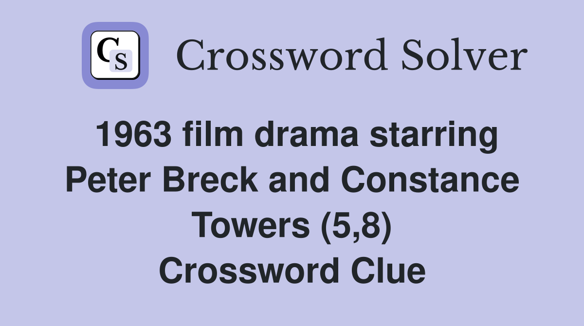 1963 film drama starring Peter Breck and Constance Towers (5,8) Crossword Clue