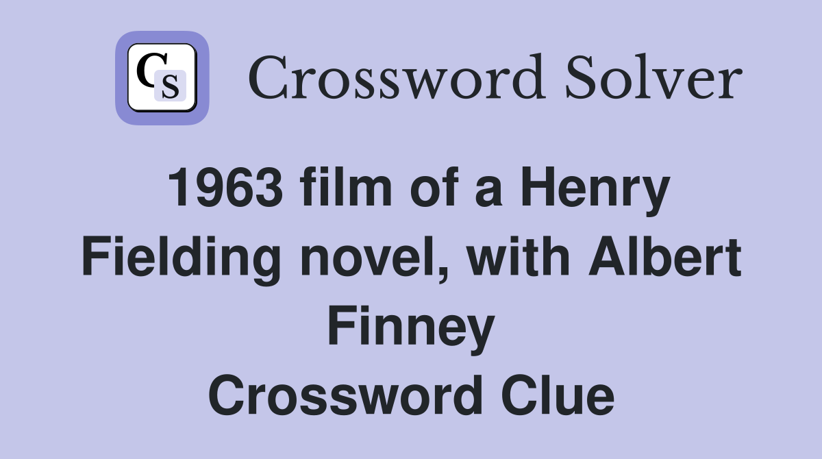 1963 film of a Henry Fielding novel, with Albert Finney Crossword Clue