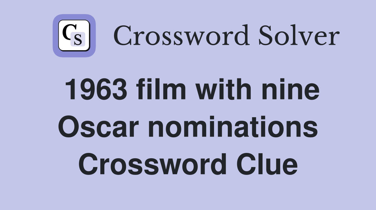 1963 film with nine Oscar nominations Crossword Clue
