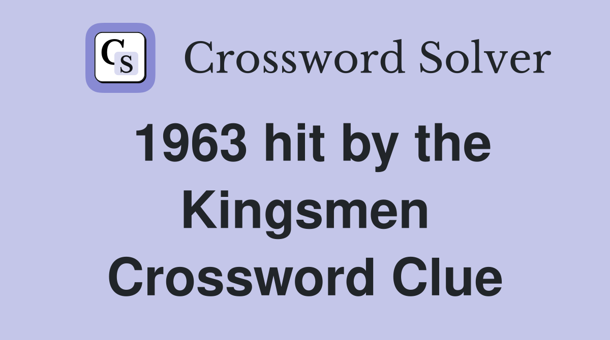1963 hit by the Kingsmen Crossword Clue