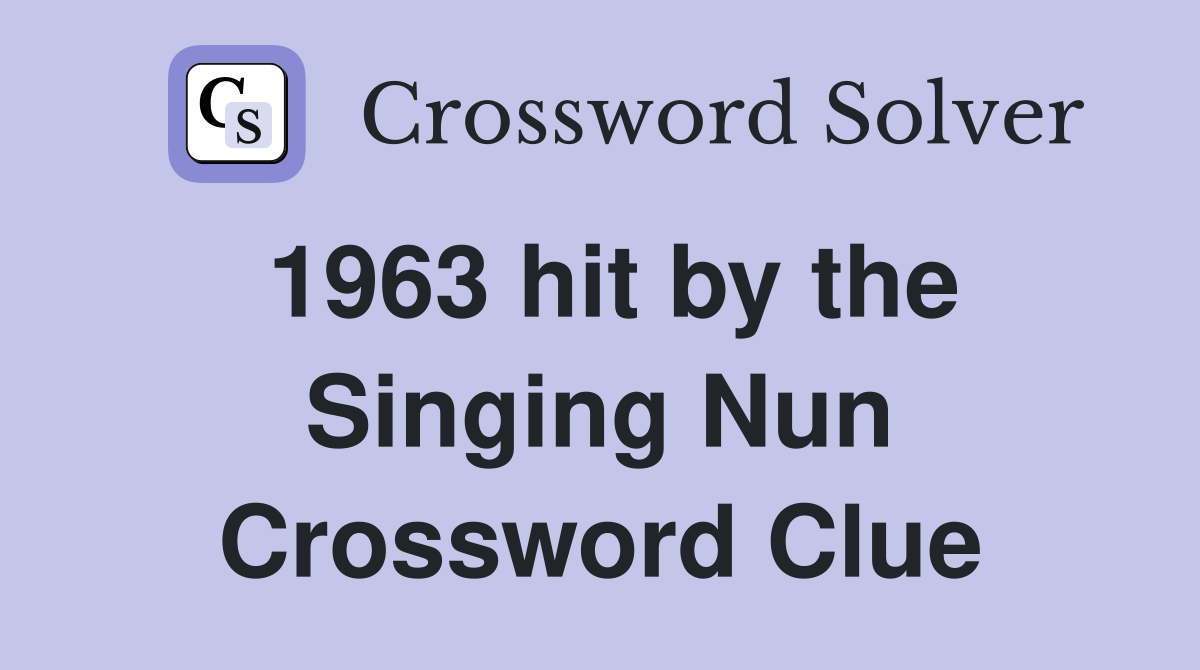 1963 hit by the Singing Nun Crossword Clue