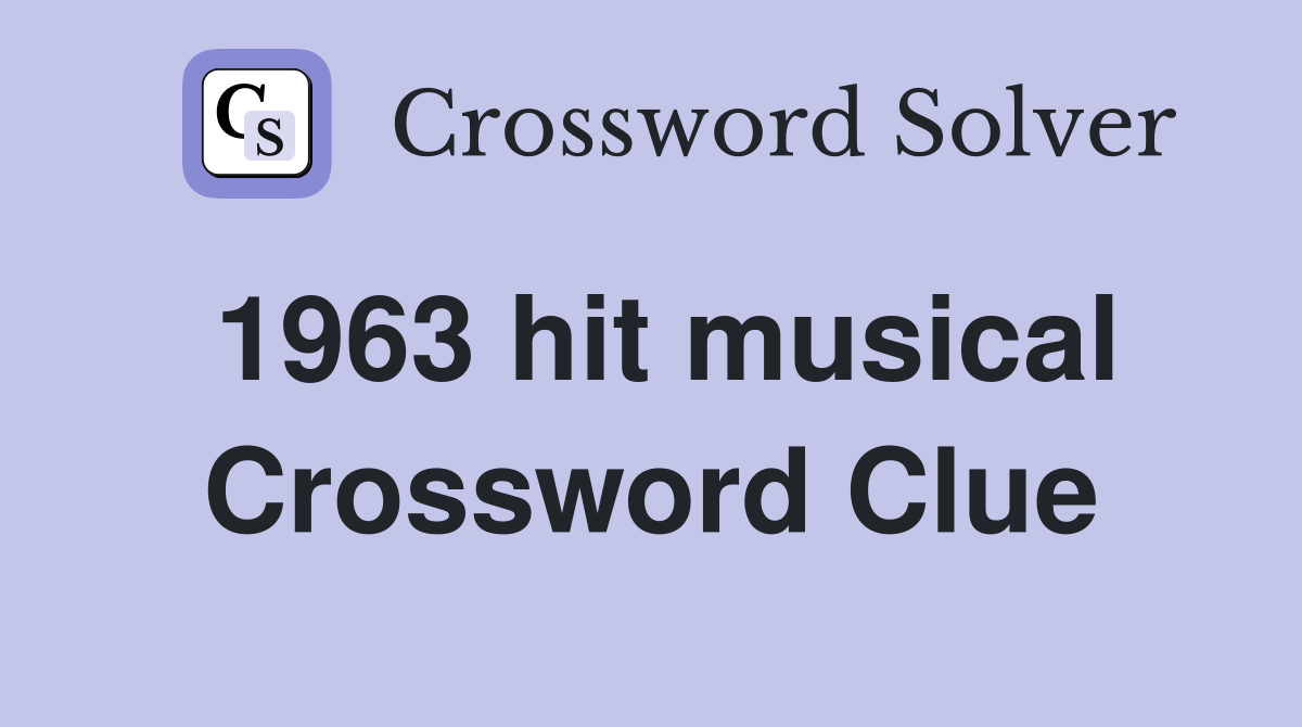 1963 hit musical Crossword Clue