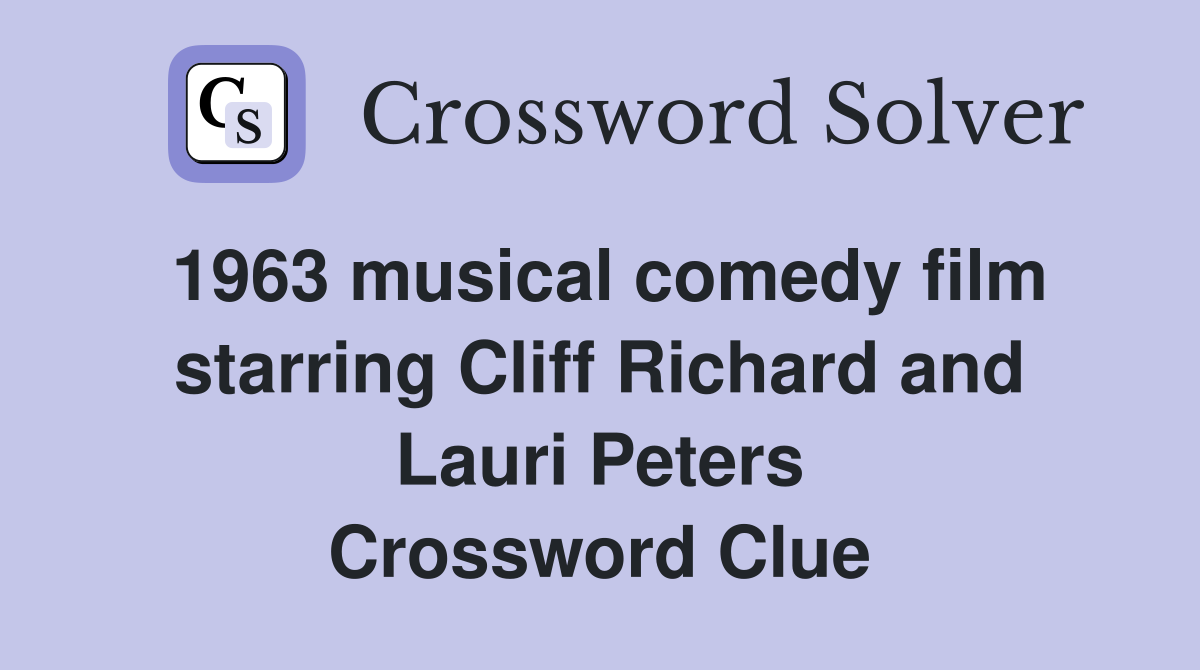 1963 musical comedy film starring Cliff Richard and Lauri Peters Crossword Clue