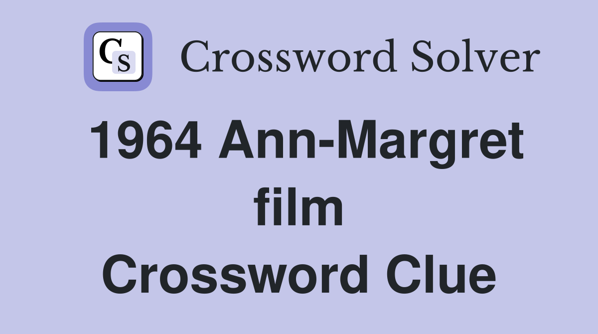 1964 Ann-Margret film Crossword Clue