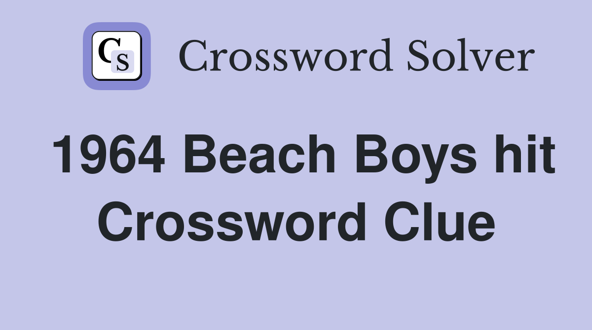 1964 Beach Boys hit Crossword Clue