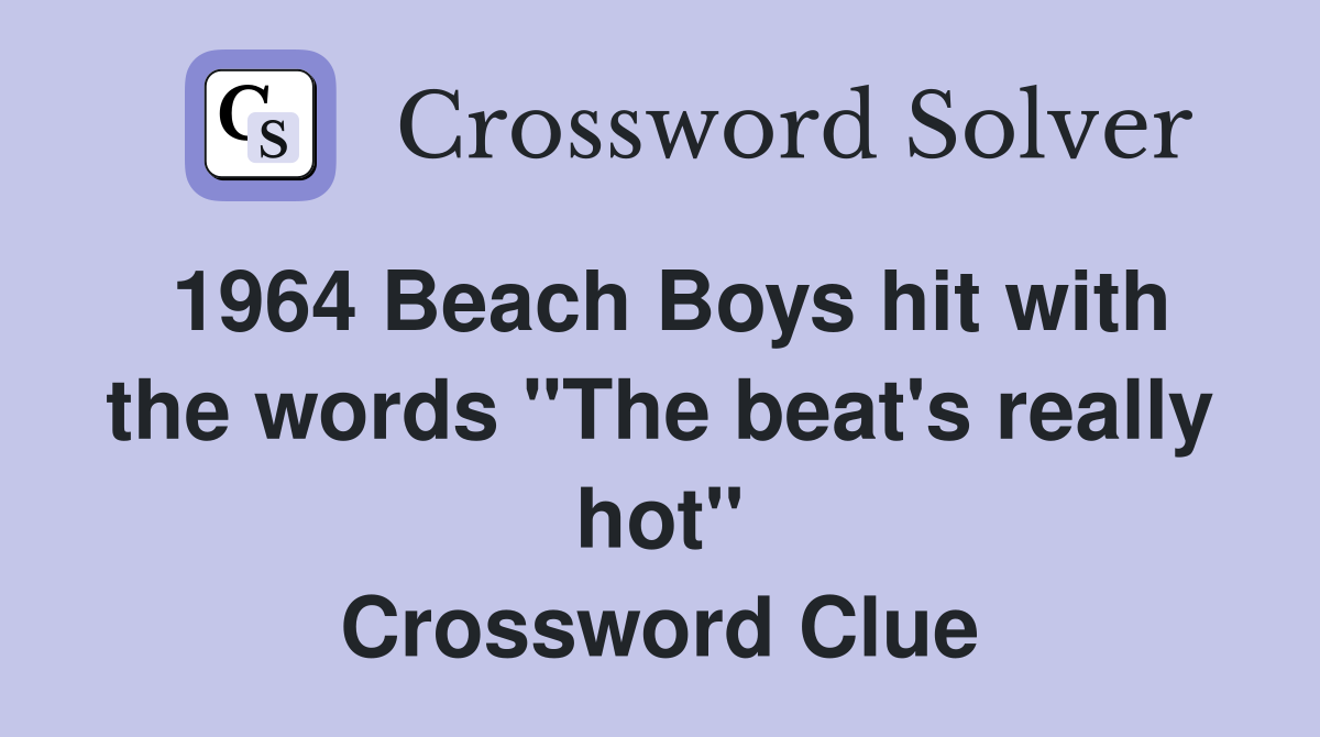 1964 Beach Boys hit with the words "The beat's really hot" Crossword Clue
