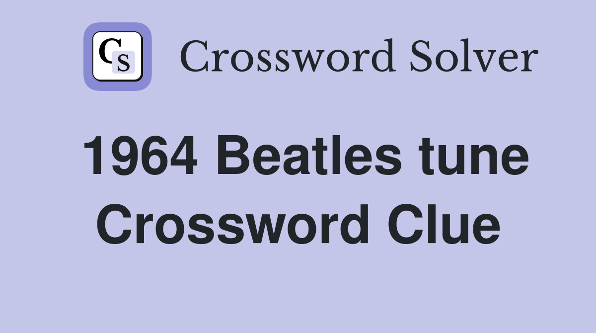 1964 Beatles tune Crossword Clue