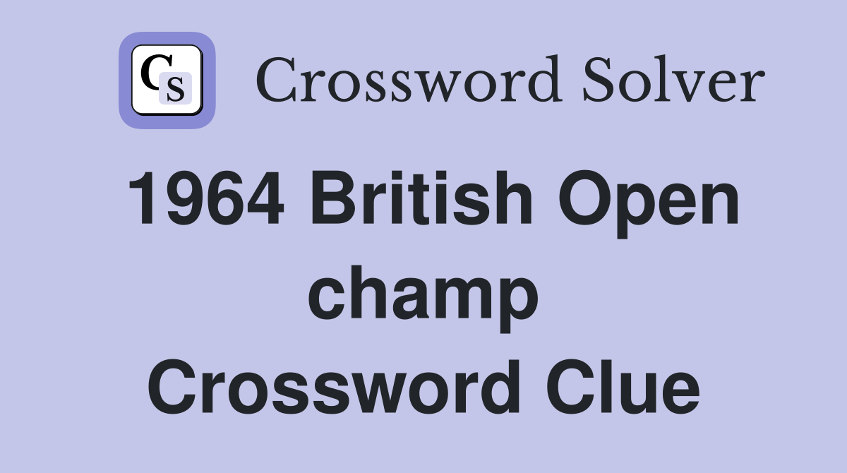 1964 British Open champ Crossword Clue