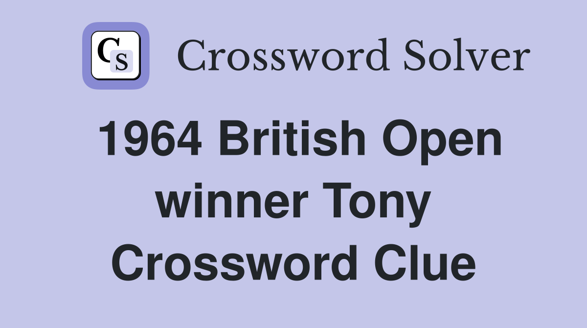 1964 British Open winner Tony Crossword Clue