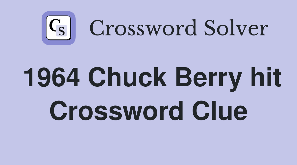 1964 Chuck Berry hit Crossword Clue