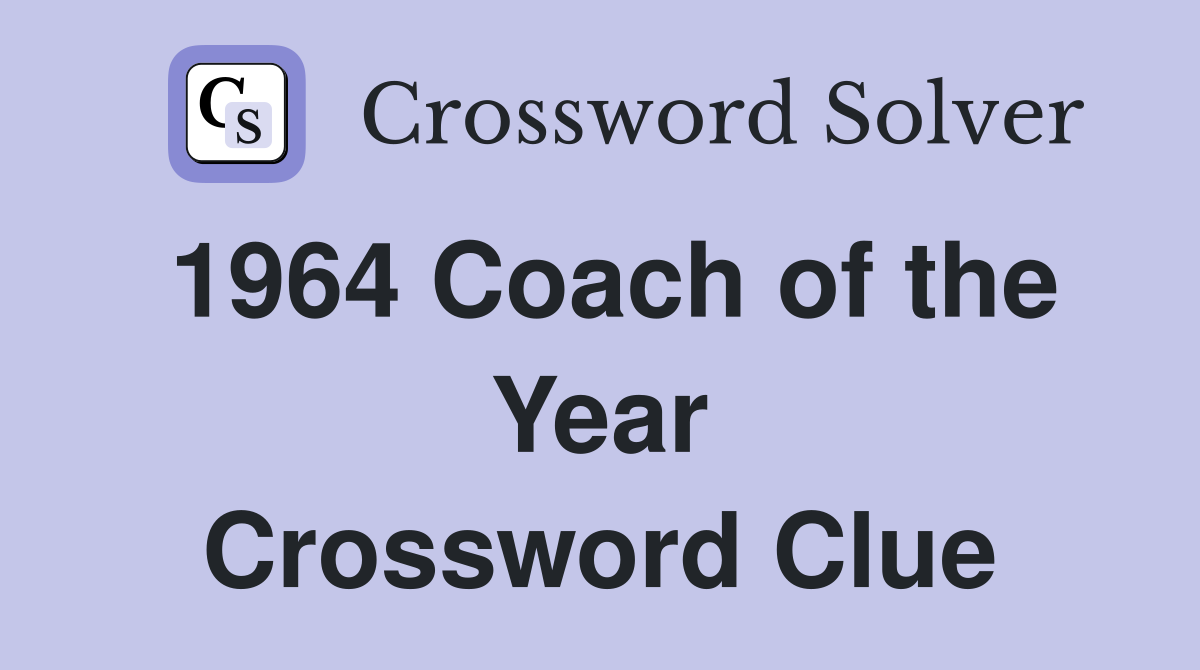 1964 Coach of the Year Crossword Clue