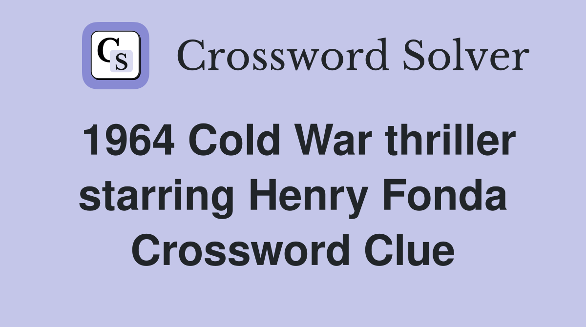 1964 Cold War thriller starring Henry Fonda Crossword Clue