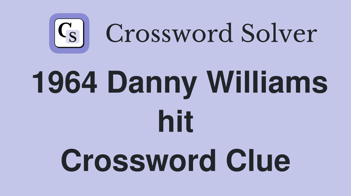 1964 Danny Williams hit Crossword Clue
