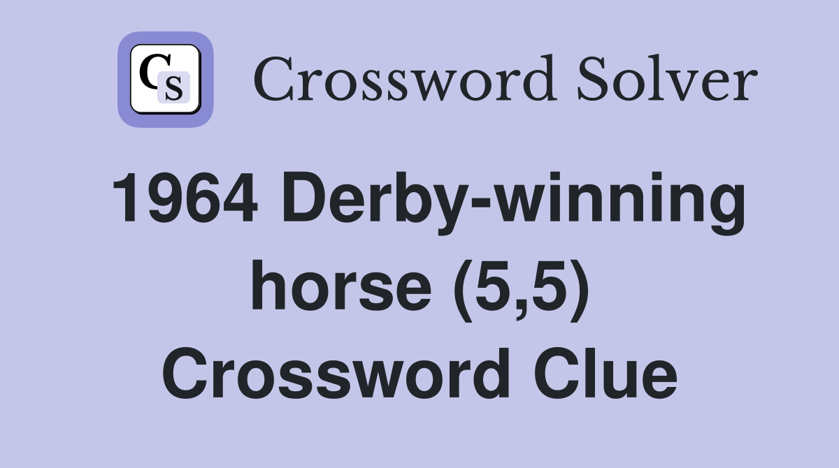 1964 Derby-winning horse (5,5) Crossword Clue