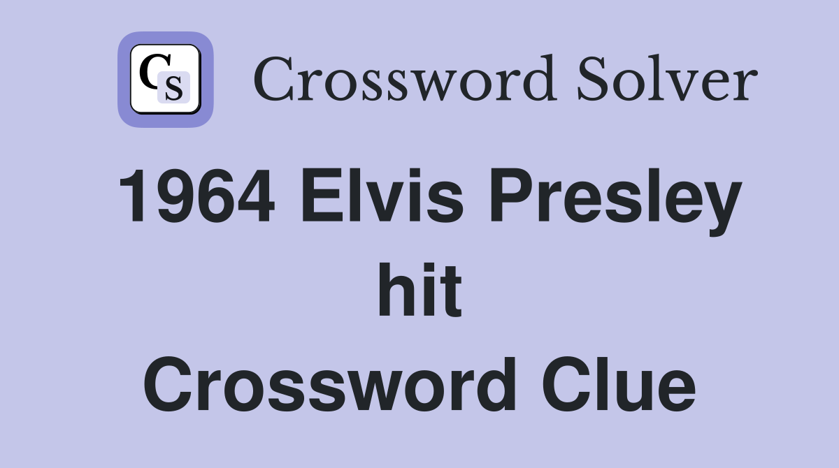 1964 Elvis Presley hit Crossword Clue