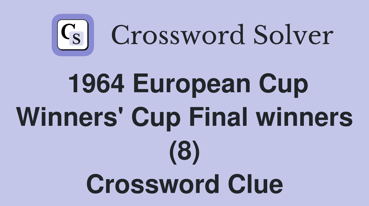 1964 European Cup Winners' Cup Final winners (8) Crossword Clue