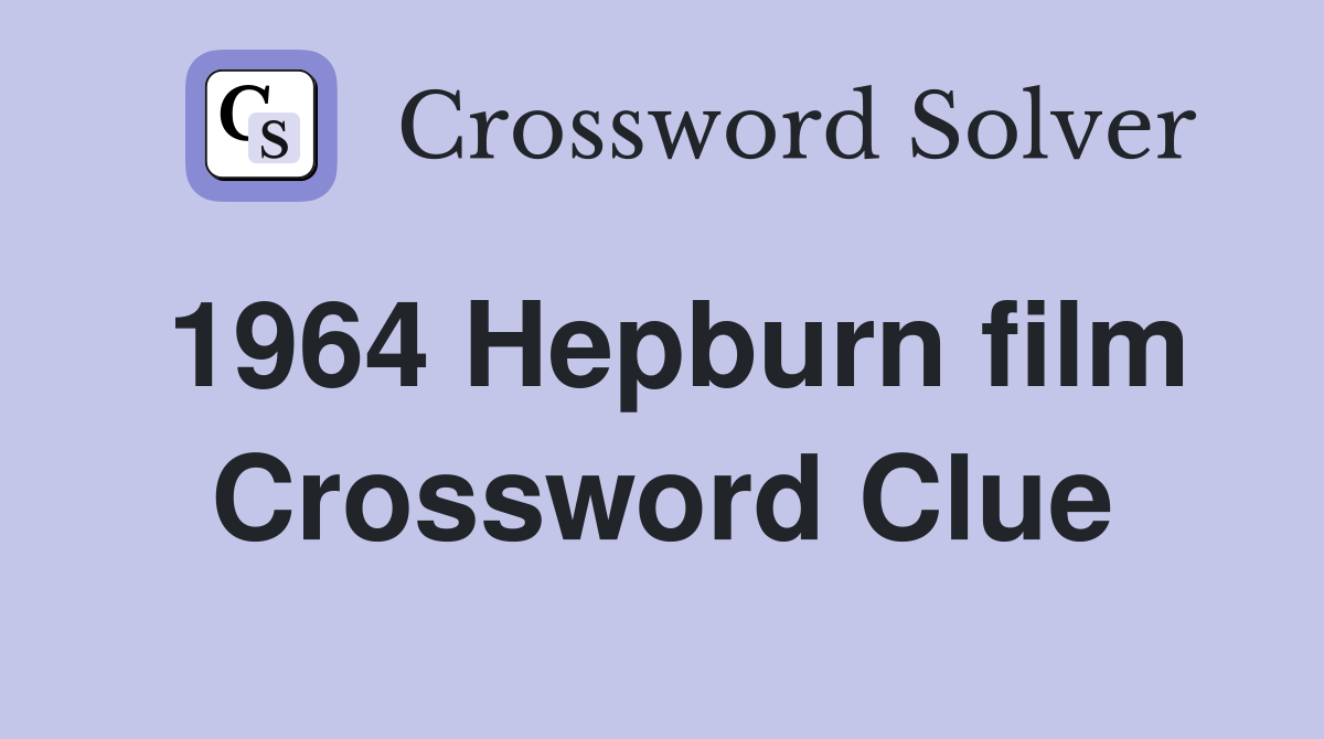 1964 Hepburn film Crossword Clue