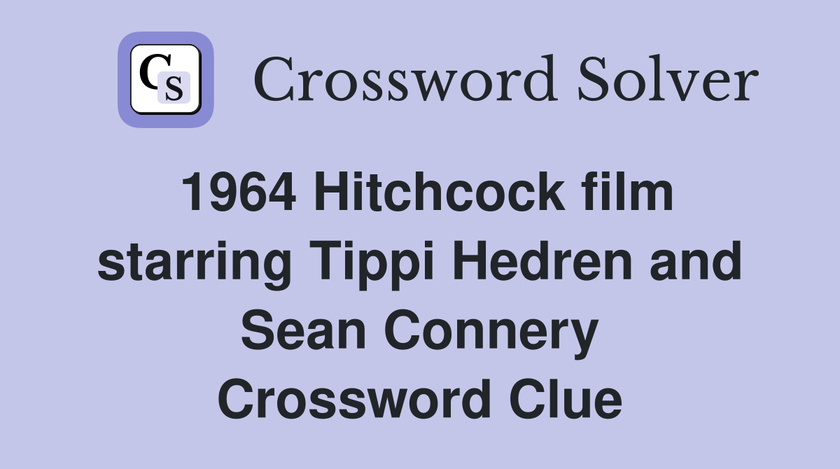 1964 Hitchcock film starring Tippi Hedren and Sean Connery Crossword Clue