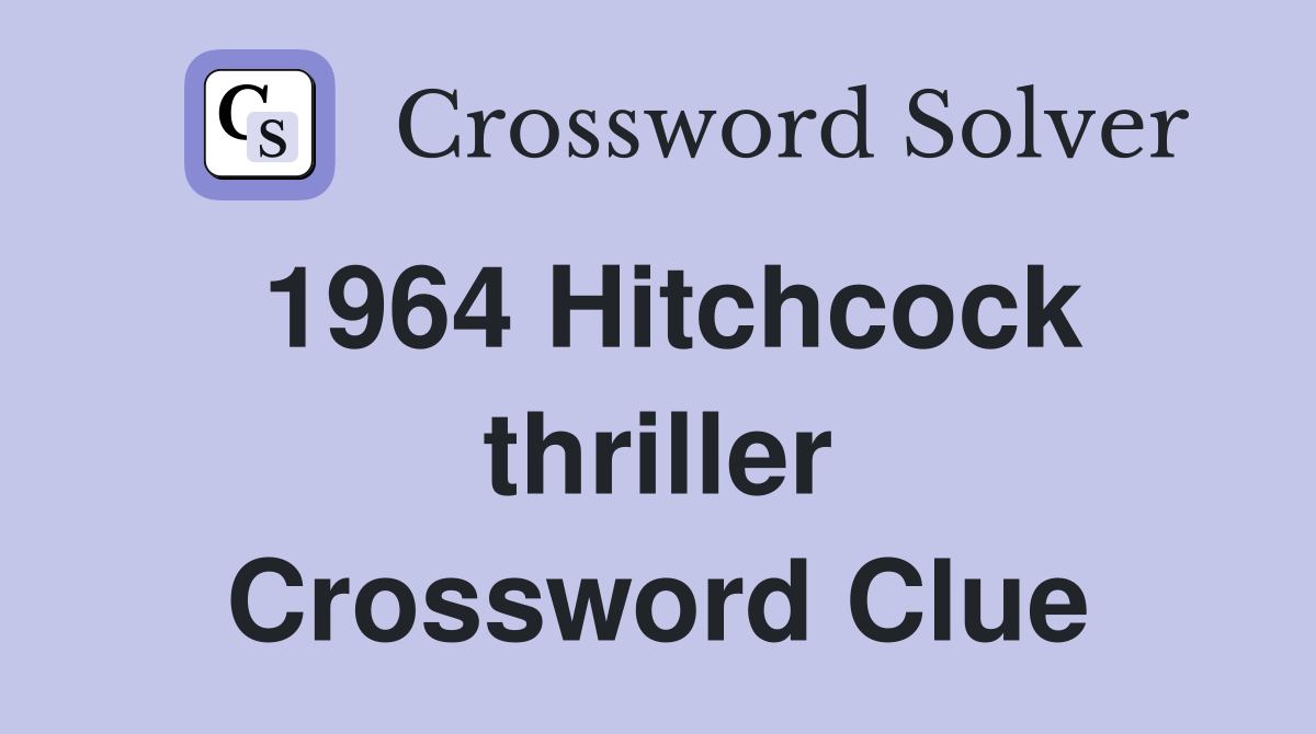 1964 Hitchcock thriller Crossword Clue