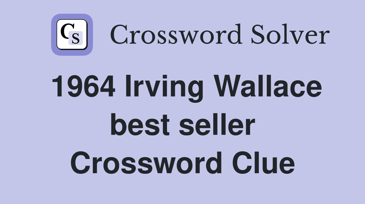 1964 Irving Wallace best seller Crossword Clue
