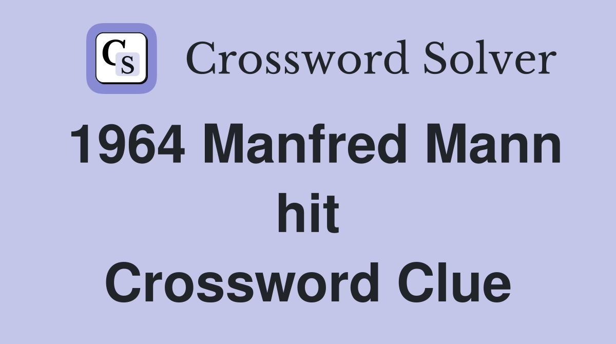 1964 Manfred Mann hit Crossword Clue