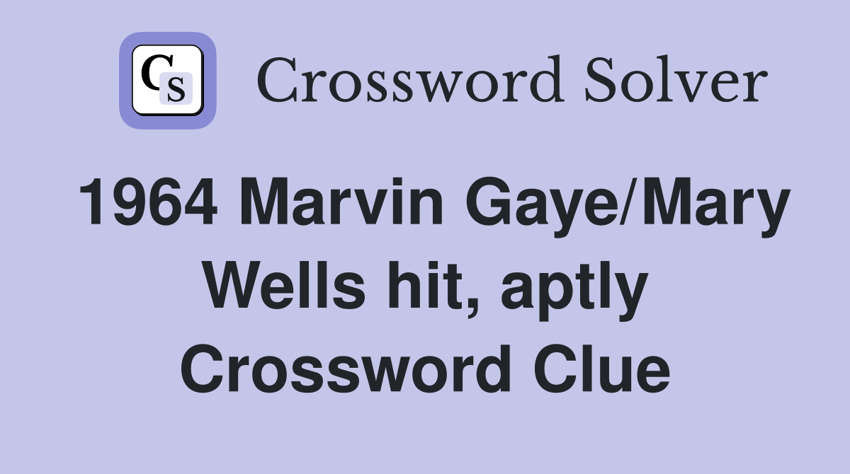 1964 Marvin Gaye/Mary Wells hit, aptly Crossword Clue