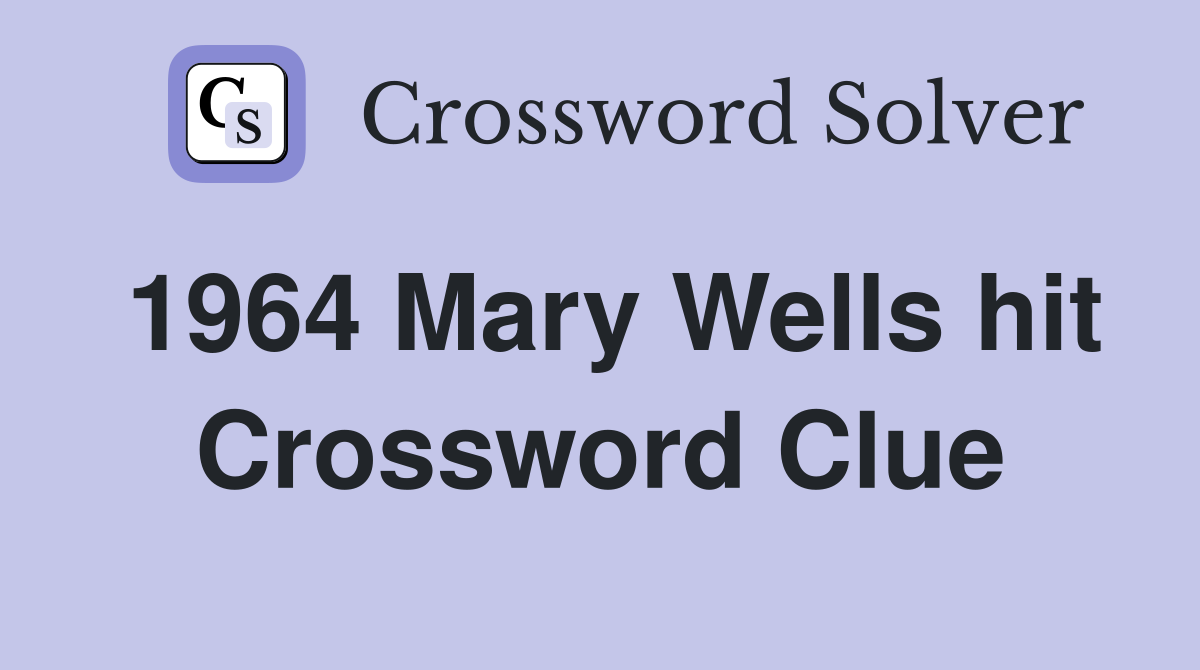 1964 Mary Wells hit Crossword Clue