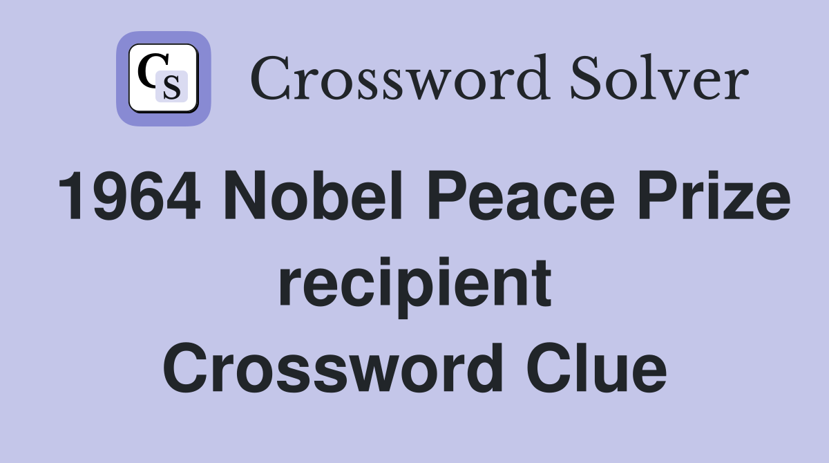 1964 Nobel Peace Prize recipient Crossword Clue
