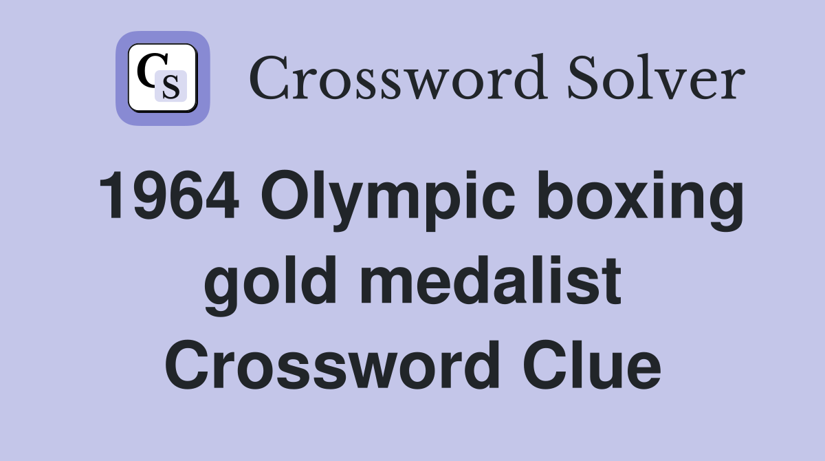 1964 Olympic boxing gold medalist Crossword Clue