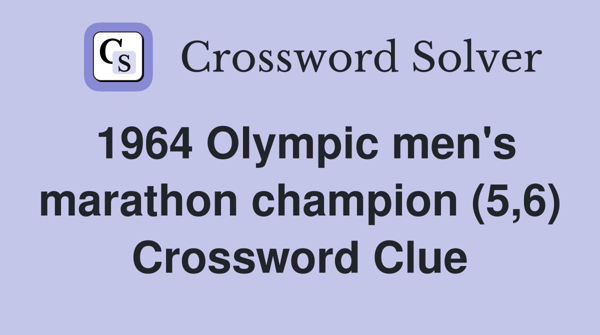 1964 Olympic men's marathon champion (5,6) Crossword Clue