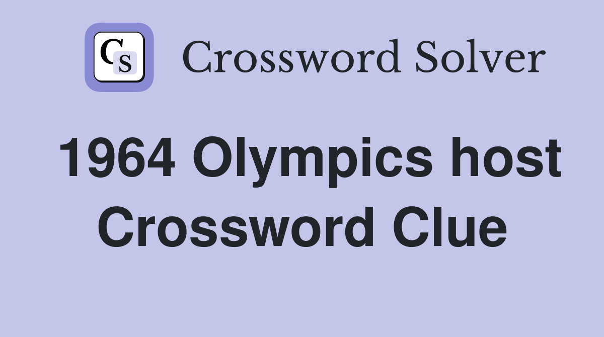 1964 Olympics host Crossword Clue