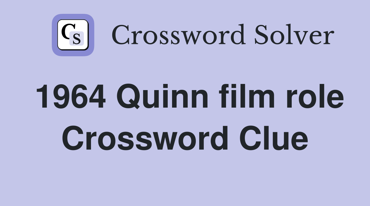 1964 Quinn film role Crossword Clue