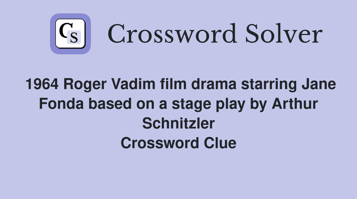 1964 Roger Vadim film drama starring Jane Fonda based on a stage play by Arthur Schnitzler Crossword Clue