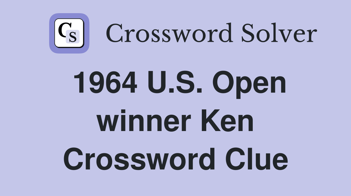 1964 U.S. Open winner Ken Crossword Clue